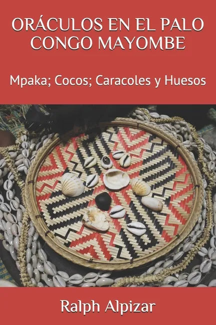 Oráculos En El Palo Congo Mayombe: Mpaka; Cocos; Caracoles y Huesos - Paperback