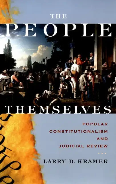 The People Themselves: Popular Constitutionalism and Judicial Review - Paperback