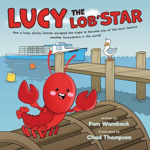 Lucy the Lob'STAR: How a lucky, plucky lobster escaped the traps to become one of the most famous weather forecasters in the world! - Paperback