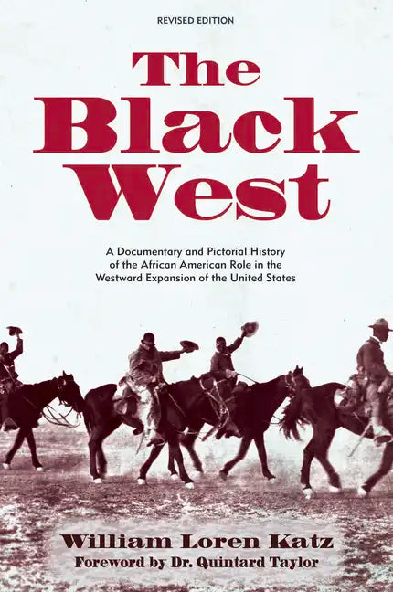 The Black West: A Documentary and Pictorial History of the African American Role in the Westward Expansion of the United States - Paperback