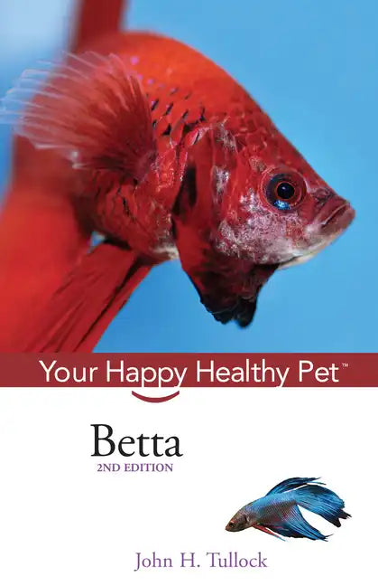 Betta: Your Happy Healthy Pet - Hardcover