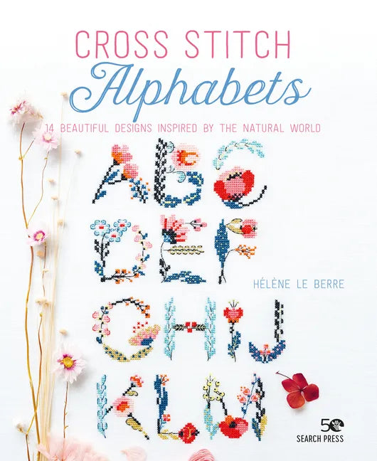 Cross Stitch Alphabets: 14 Beautiful Designs Inspired by the Natural World - Paperback