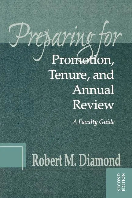 Preparing for Promotion, Tenure, and Annual Review: A Faculty Guide - Paperback