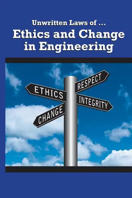 Unwritten Laws of Ethics and Change in Engineering - Paperback