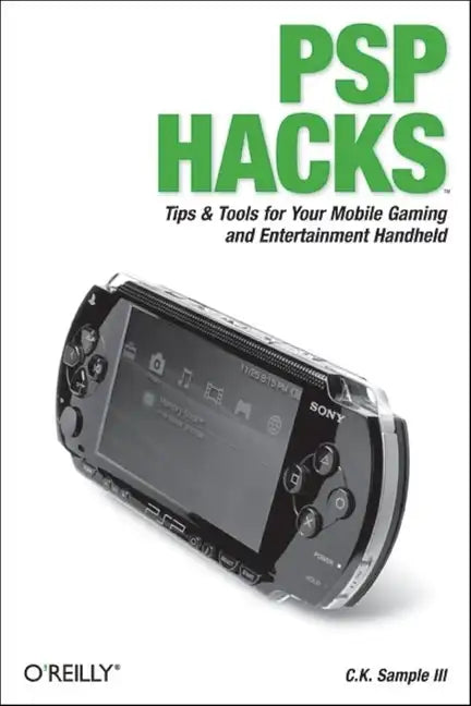 PSP Hacks: Tips & Tools for Your Mobile Gaming and Entertainment Handheld - Paperback