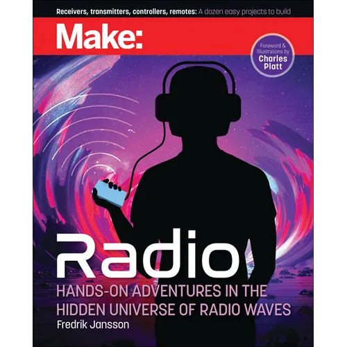 Make: Radio: Learn about Radio Through Electronics, Wireless Experiments, and Projects - Paperback