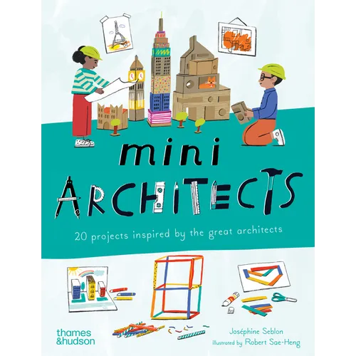 Mini Architects: 20 Projects Inspired by the Great Architects - Paperback