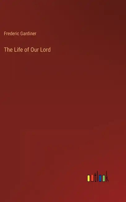 The Life of Our Lord - Hardcover