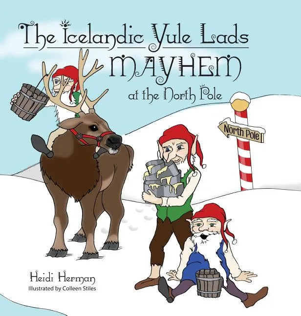 The Icelandic Yule Lads Mayhem at the North Pole - Hardcover
