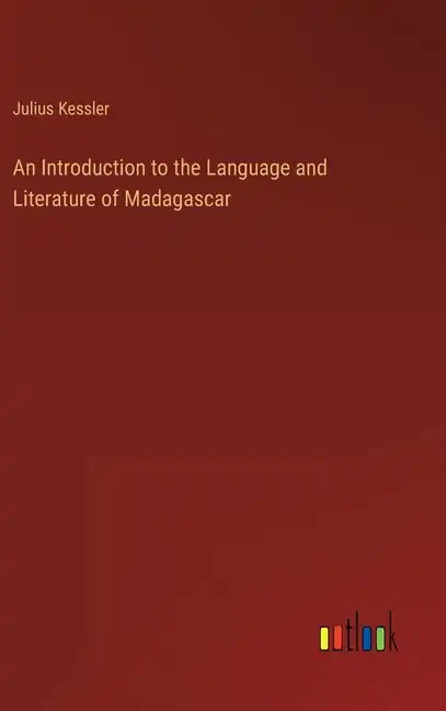 An Introduction to the Language and Literature of Madagascar - Hardcover