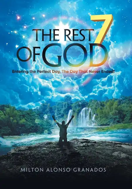 The Rest of God: Entering the Perfect Day, the Day That Never Ended! - Hardcover