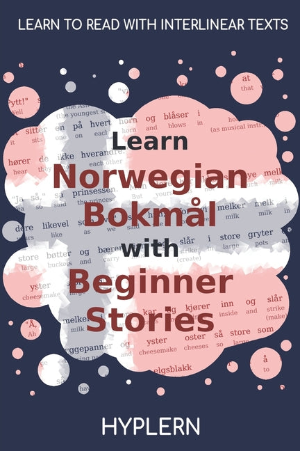 Learn Norwegian Bokmål with Beginner Stories: Interlinear Norwegian Bokmål to English - Paperback