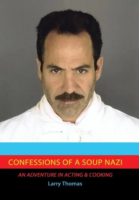 Confessions of a Soup Nazi: An Adventure in Acting and Cooking - Hardcover