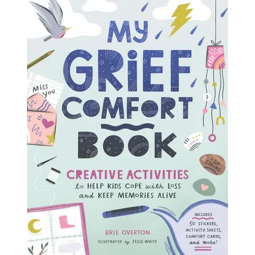 My Grief Comfort Book: Creative Activities to Help Kids Cope with Loss and Keep Memories Alive - Paperback