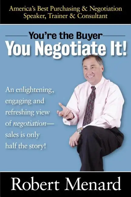 You're the Buyer-You Negotiate It! - Paperback