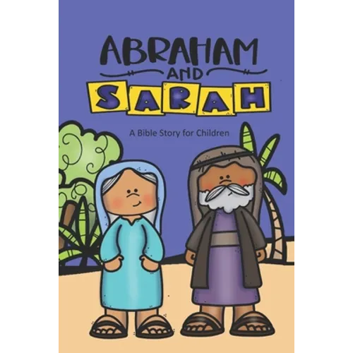 Abraham and Sarah: A Bible Story for Children - Paperback