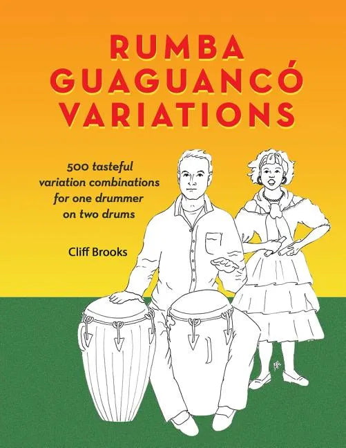 Rumba Guaguanco Variations: 500 tasteful variation combinations for one drummer on two drums - Paperback