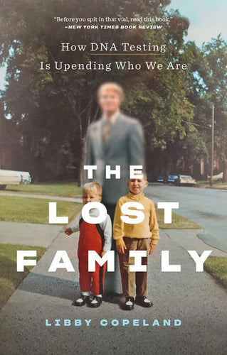 The Lost Family: How DNA Testing Is Upending Who We Are - Paperback