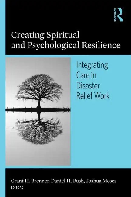 Creating Spiritual and Psychological Resilience: Integrating Care in Disaster Relief Work - Paperback