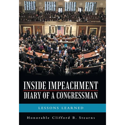 Inside Impeachment-Diary of a Congressman: Lessons Learned - Hardcover