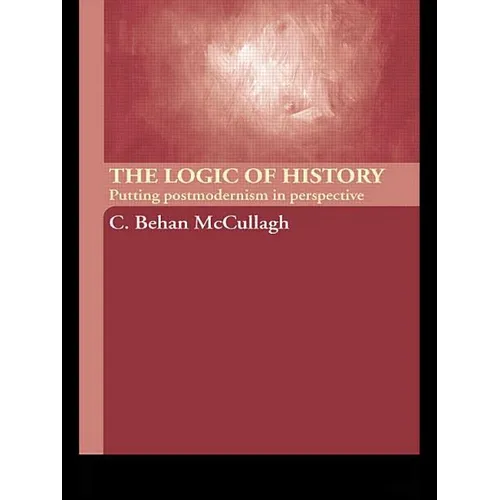 The Logic of History: Putting Postmodernism in Perspective - Paperback