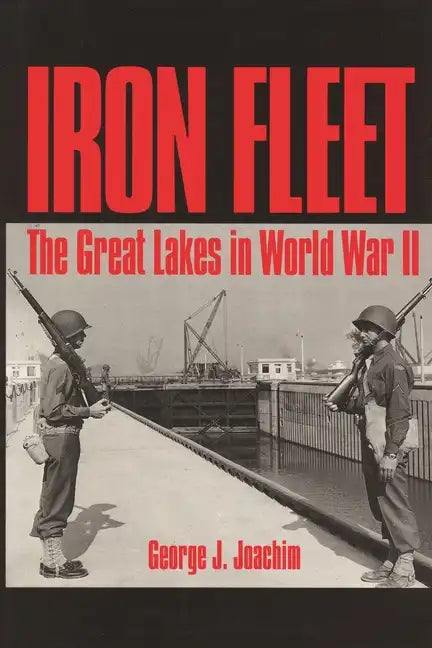 Iron Fleet: The Great Lakes in World War II - Paperback