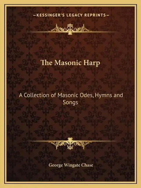 The Masonic Harp: A Collection of Masonic Odes, Hymns and Songs - Paperback