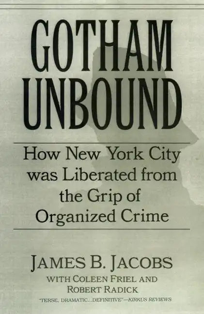 Gotham Unbound: How New York City Was Liberated from the Grip of Organized Crime - Hardcover