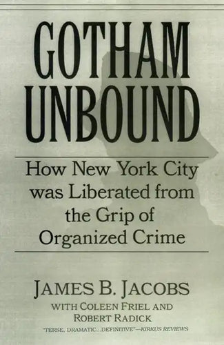 Gotham Unbound: How New York City Was Liberated from the Grip of Organized Crime - Hardcover