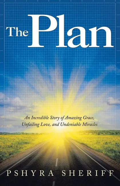 The Plan: An Incredible Story of Amazing Grace, Unfailing Love, and Undeniable Miracles - Paperback