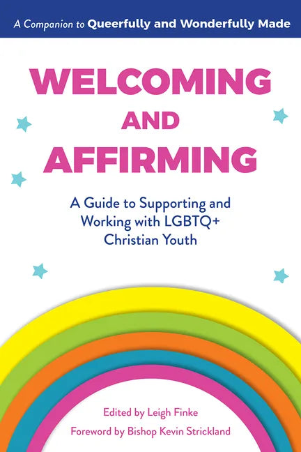 Welcoming and Affirming: A Guide to Supporting and Working with LGBTQ+ Christian Youth - Paperback