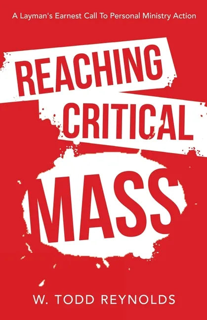 Reaching Critical Mass: A Layman's Earnest Call to Personal Ministry Action - Paperback