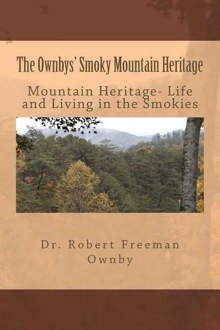 The Ownbys' Smoky Mountain Heritage: Mountain Life and Living in the Smokies - Paperback