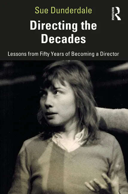 Directing the Decades: Lessons from Fifty Years of Becoming a Director - Paperback