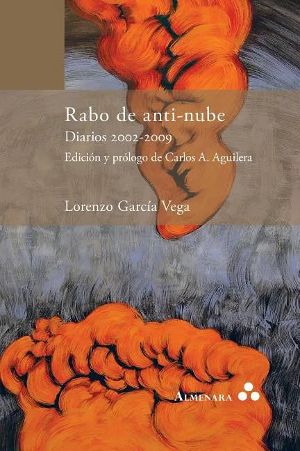 Rabo de anti-nube. Diarios 2002-2009. Edición y prólogo de Carlos A. Aguilera - Paperback