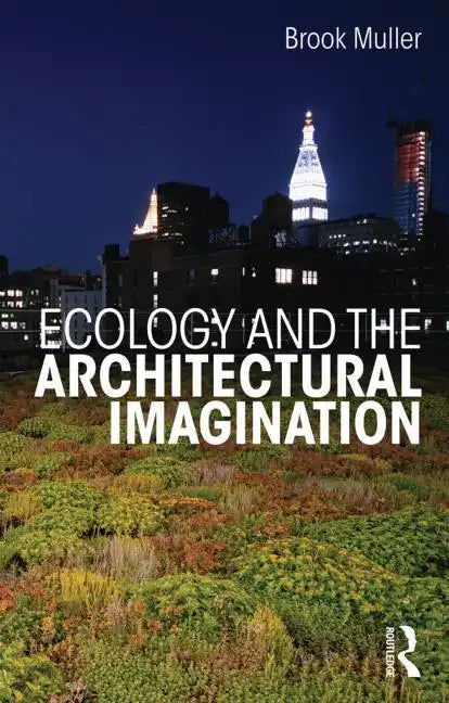 Ecology and the Architectural Imagination - Paperback