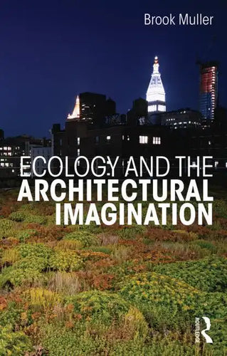 Ecology and the Architectural Imagination - Paperback