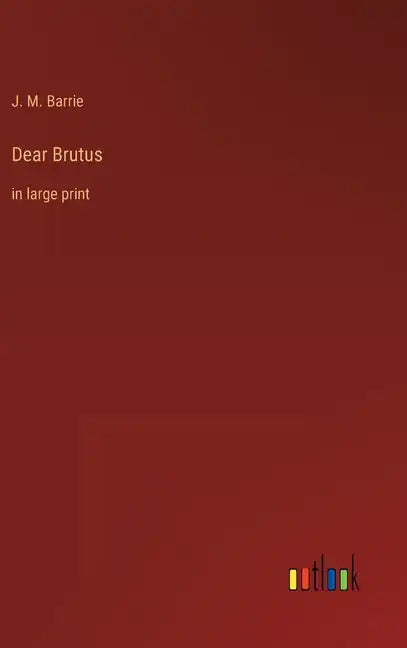 Dear Brutus: in large print - Hardcover