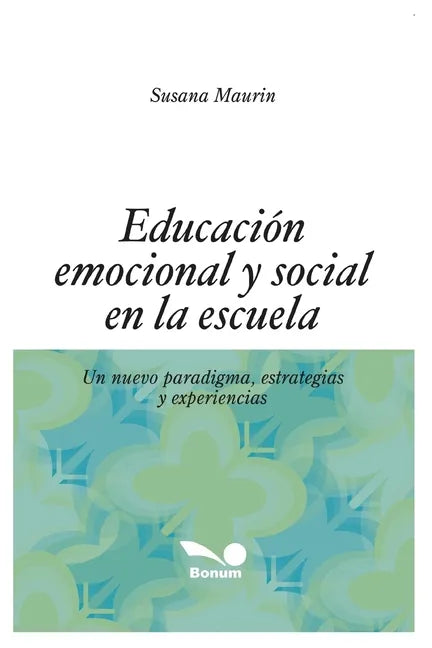 Educación Emocional Y Social En La Escuela: un nuevo paradigma, estrategias y experiencias - Paperback