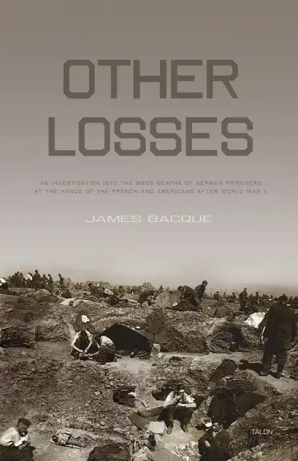 Other Losses: An Investigation Into the Mass Deaths of German Prisoners at the Hands of the French and Americans After World War II - Paperback