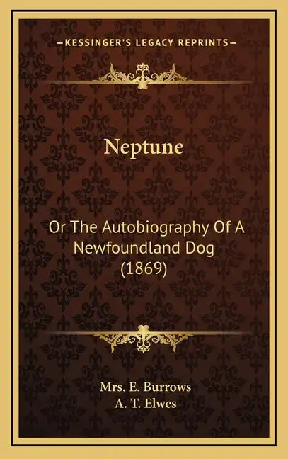 Neptune: Or the Autobiography of a Newfoundland Dog (1869) - Hardcover