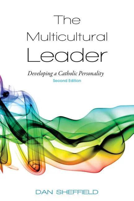 The Multicultural Leader: Developing a Catholic Personality, Second Edition - Paperback