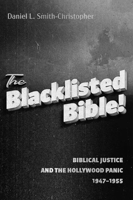 The Blacklisted Bible: Biblical Justice and the Hollywood Panic 1947-1955 - Hardcover