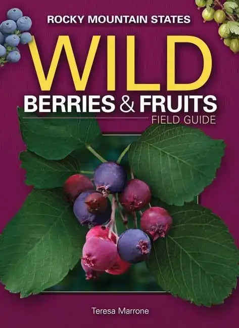 Wild Berries & Fruits Field Guide of the Rocky Mountain States - Paperback