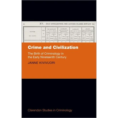 Crime and Civilization: The Birth of Criminology in the Early Nineteenth Century - Hardcover