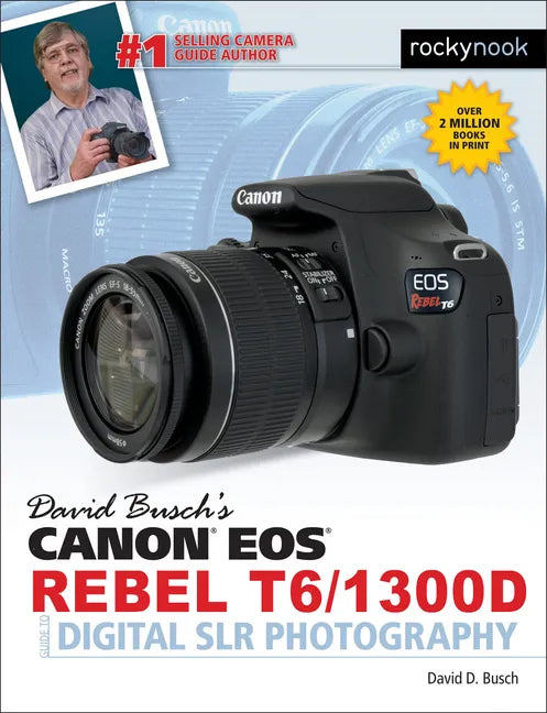David Busch's Canon EOS Rebel T6/1300d Guide to Digital Slr Photography - Paperback