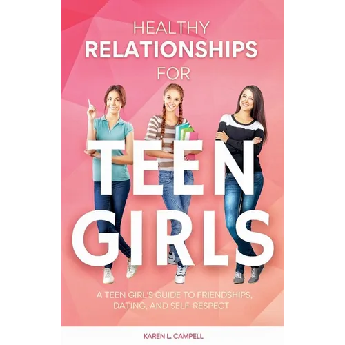 Healthy Relationships for Teen Girls - Paperback