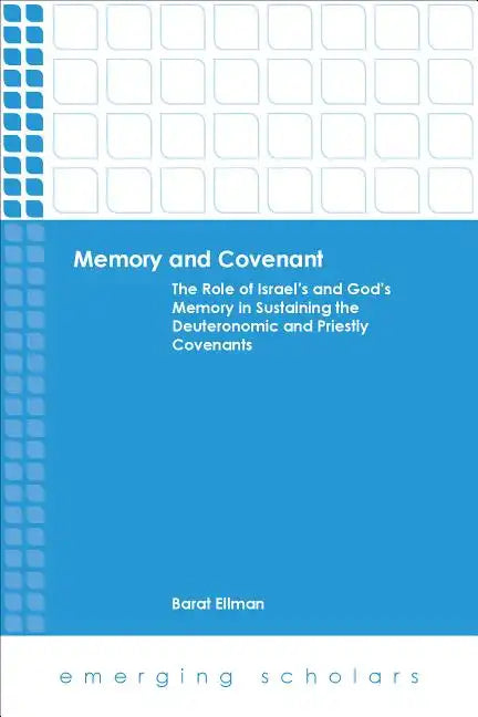 Memory and Covenant: The Role of Israel's and God's Memory in Sustaining the Deuteronomic and Priestly Covenants - Paperback