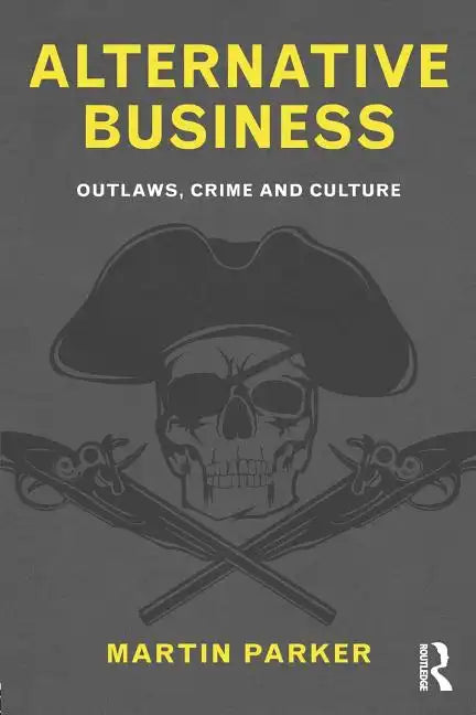 Alternative Business: Outlaws, Crime and Culture - Paperback
