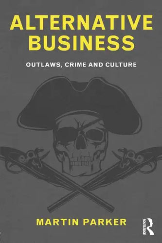 Alternative Business: Outlaws, Crime and Culture - Paperback